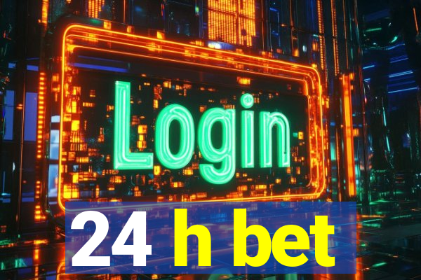 24 h bet